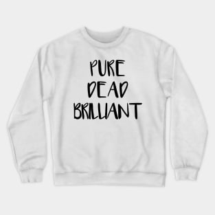 PURE DEAD BRILLIANT, Scots Language Phrase Crewneck Sweatshirt